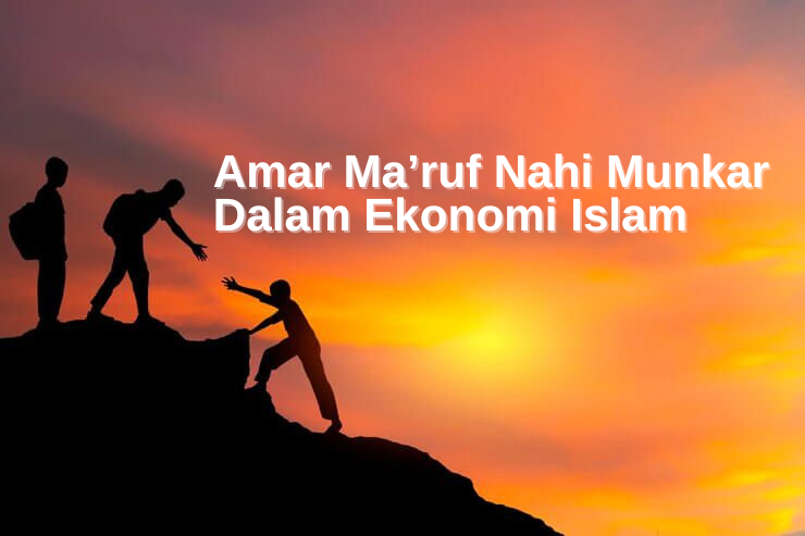Amar Ma’ruf Nahi Munkar Dalam Ekonomi Islam